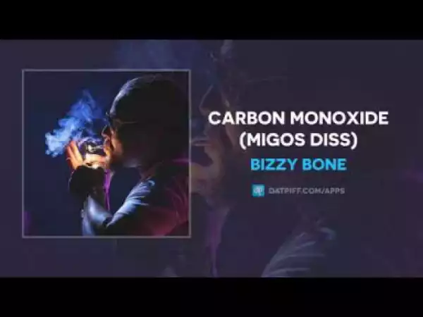 Bizzy Bone - Carbon Monoxide (MIGOS DISS)